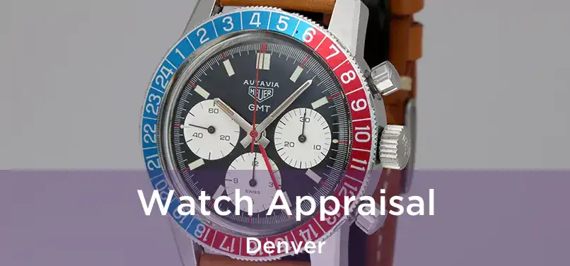  Watch Appraisal Denver