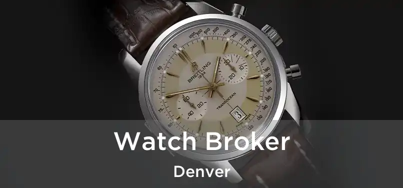  Watch Broker Denver